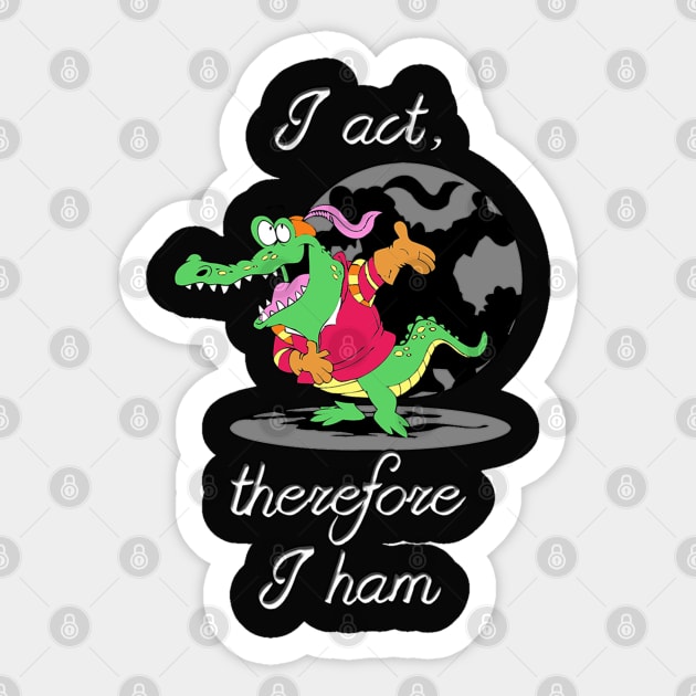 I Act, Therefore I ham Sticker by MarinasingerDesigns